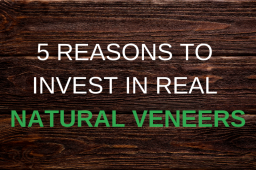 5 Reasons To Invest In Real Natural Veneers