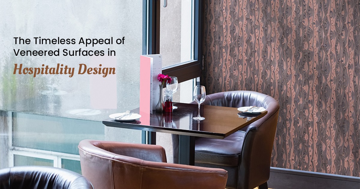 The Timeless Appeal of Veneered Surfaces in Hospitality Design